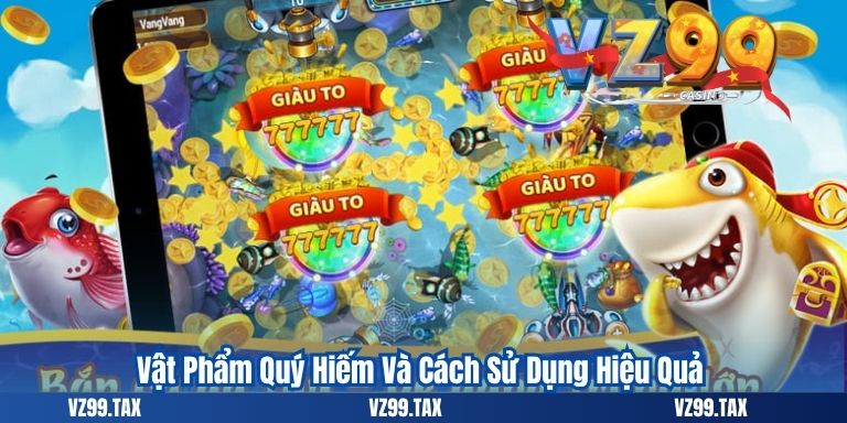 Bắn Cá Xu: Hành Trình Săn Thưởng 5 Vật Phẩm Quý Hiếm Và Cách Sử Dụng Hiệu Quả